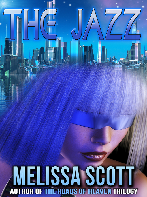 Title details for The Jazz by Melissa Scott - Available